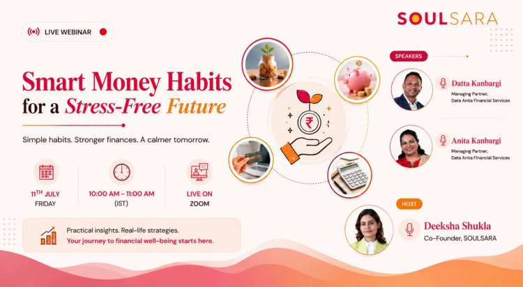 Smart Money Habits for a Stress-Free Future: SOULSARA to Host Webinar on Financial Well-being