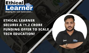 Ethical Learner: A Promising EdTech Startup Receives ₹1.2 Crore Funding Offer