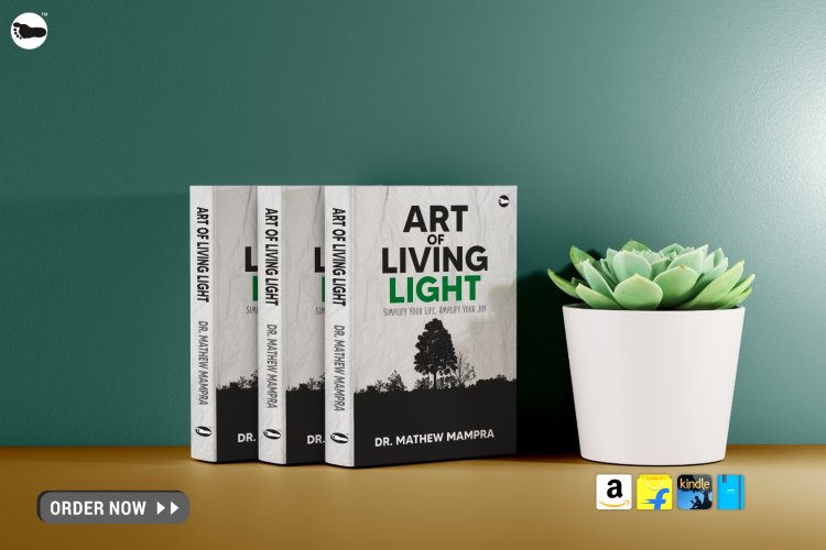 The Art of Living Light: Simplify Your Life, Amplify Your Joy by Dr. Mathew Mampra