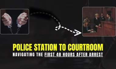 From Police Station to Courtroom: Navigating the First 48 Hours After Arrest