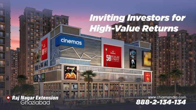Charms 58 High Street: Ghaziabad’s Fastest-Growing 6-Floor Commercial Landmark Inviting Investors for High-Value Returns