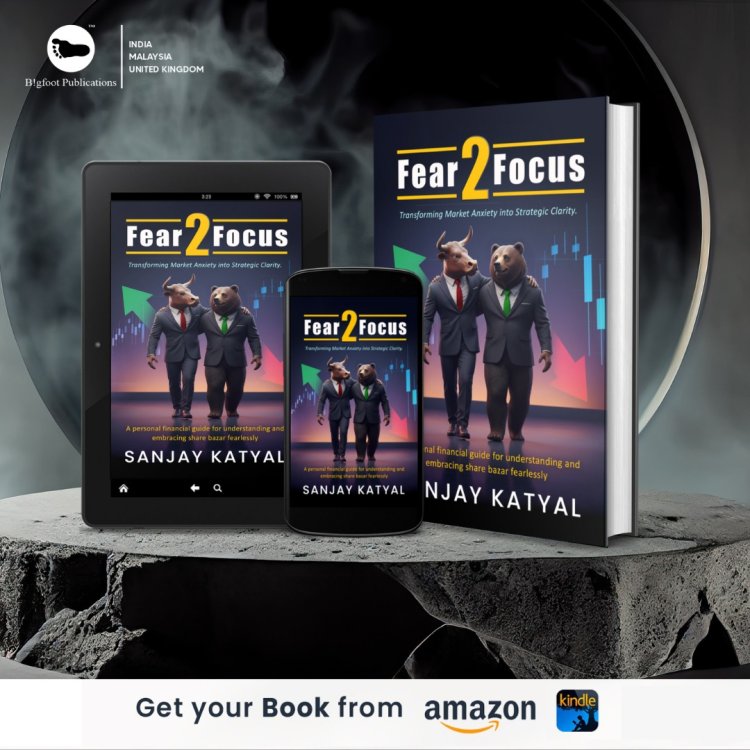 Book Review | FEAR 2 FOCUS: Transforming Market Anxiety Into Strategic Clarity by Sanjay Katyal