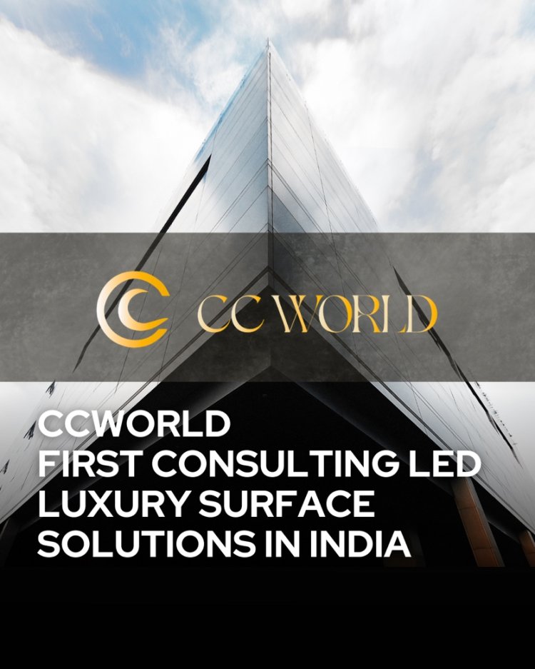 CCWorld Introduces a Consulting-Led Model for Luxury Surface Engineering in India